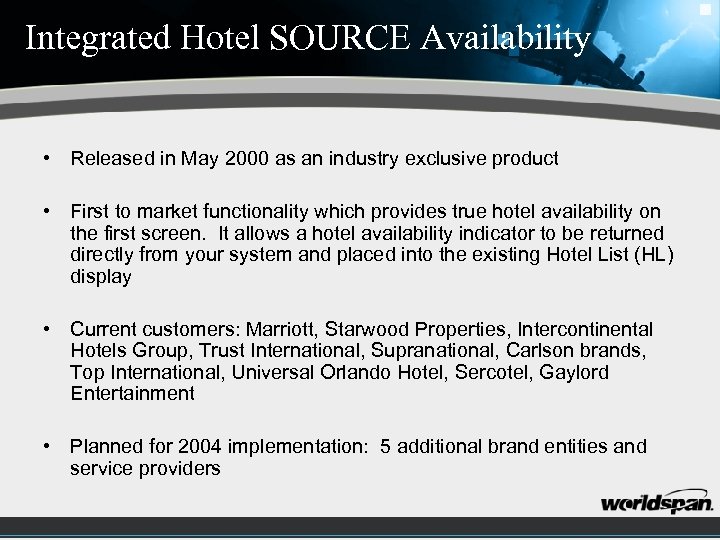 Integrated Hotel SOURCE Availability • Released in May 2000 as an industry exclusive product