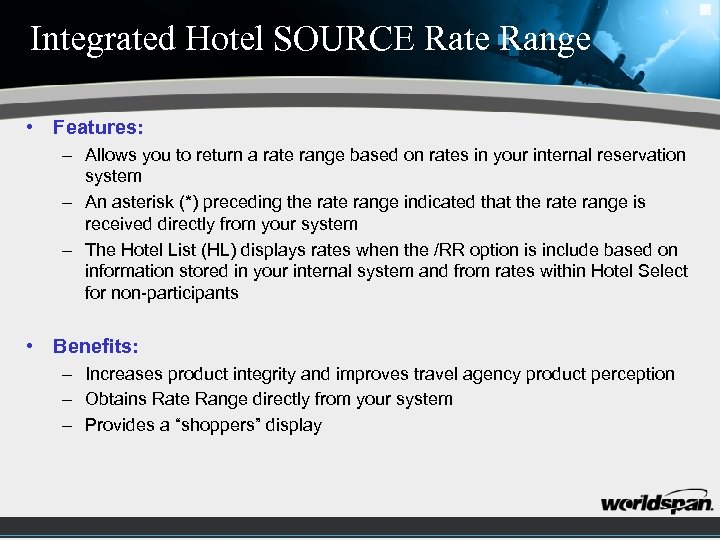 Integrated Hotel SOURCE Rate Range • Features: – Allows you to return a rate