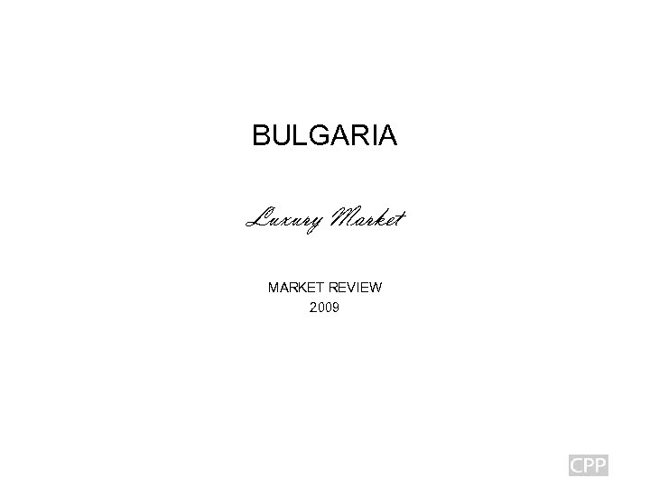 BULGARIA Luxury Market MARKET REVIEW 2009 