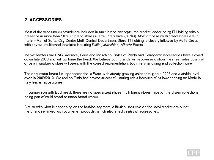 2. ACCESSORIES Most of the accessories brands are included in multi brand concepts, the