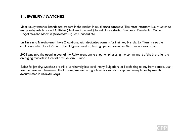 3. JEWELRY / WATCHES Most luxury watches brands are present in the market in