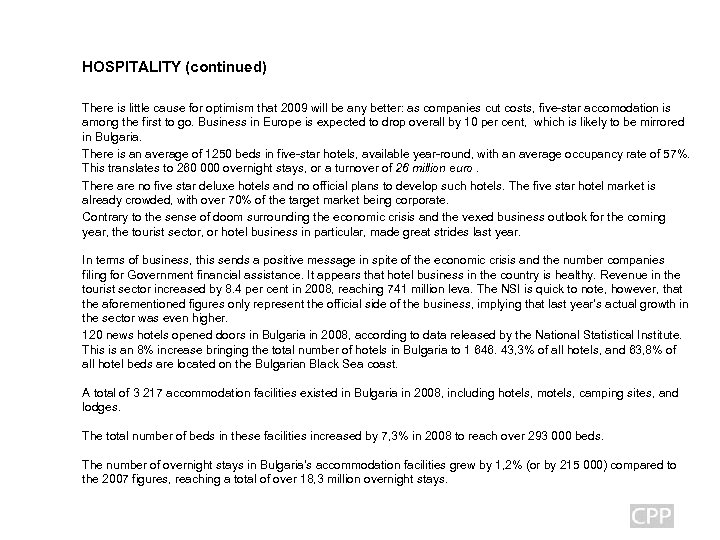 HOSPITALITY (continued) There is little cause for optimism that 2009 will be any better: