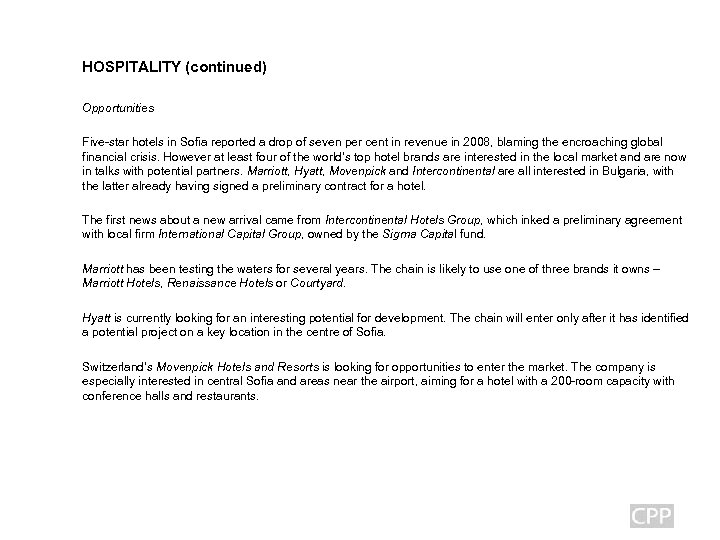 HOSPITALITY (continued) Opportunities Five-star hotels in Sofia reported a drop of seven per cent