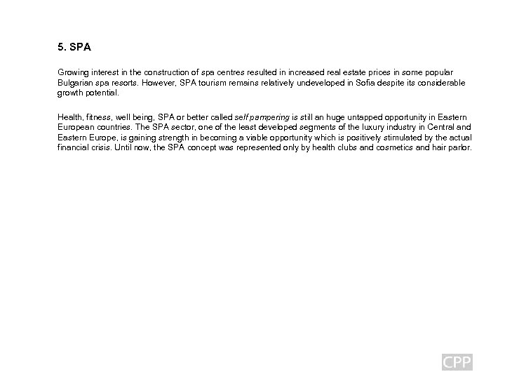 5. SPA Growing interest in the construction of spa centres resulted in increased real