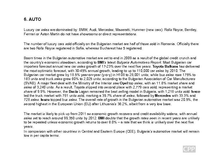 6. AUTO Luxury car sales are dominated by: BMW, Audi, Mercedes, Maseratti, Hummer (new