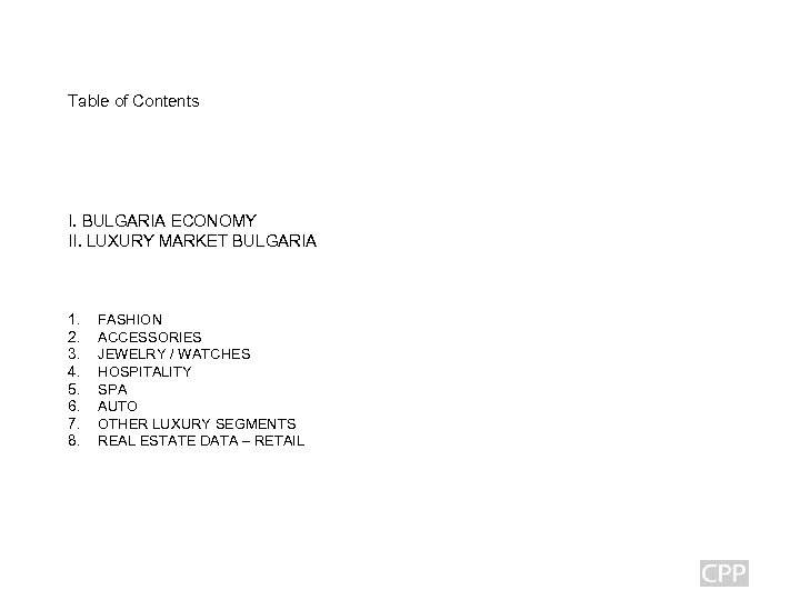Table of Contents I. BULGARIA ECONOMY II. LUXURY MARKET BULGARIA 1. 2. 3. 4.