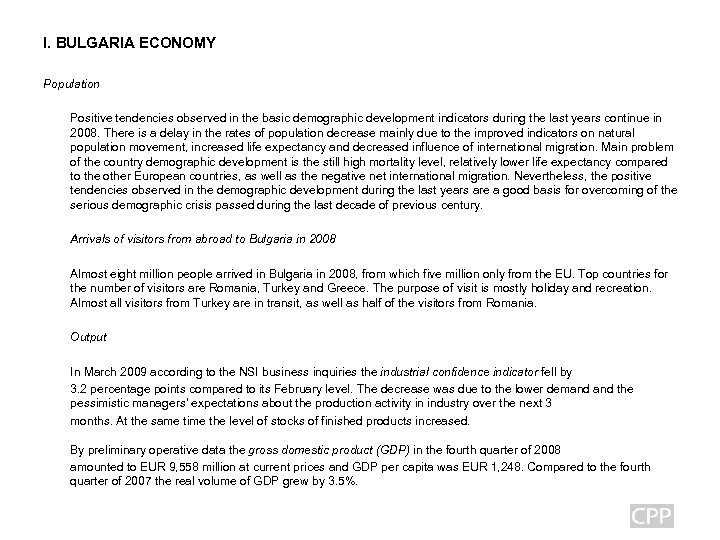 I. BULGARIA ECONOMY Population Positive tendencies observed in the basic demographic development indicators during