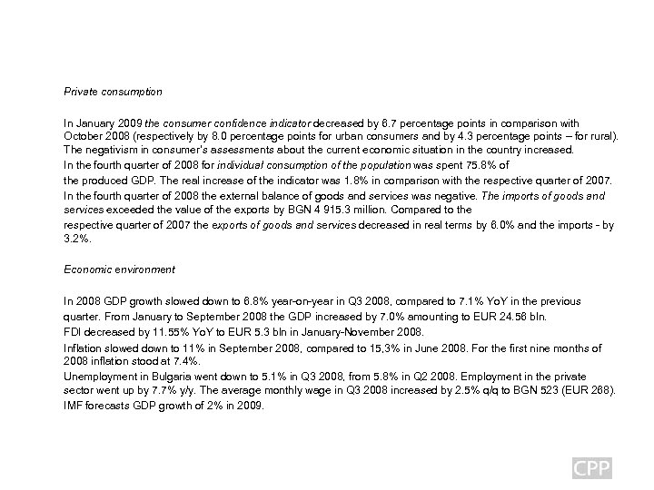 Private consumption In January 2009 the consumer confidence indicator decreased by 6. 7 percentage