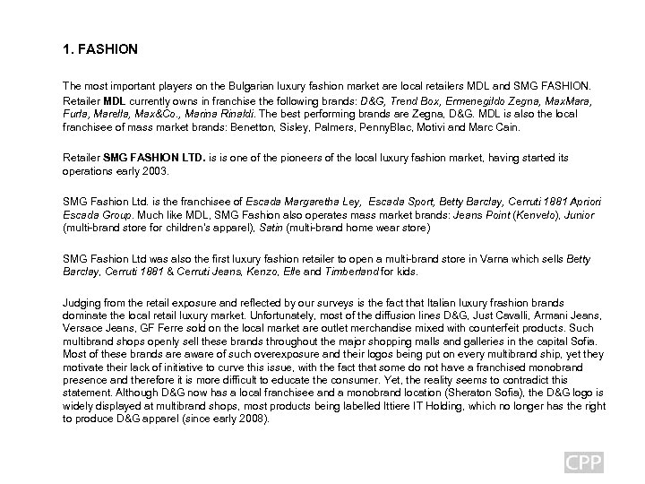 1. FASHION The most important players on the Bulgarian luxury fashion market are local