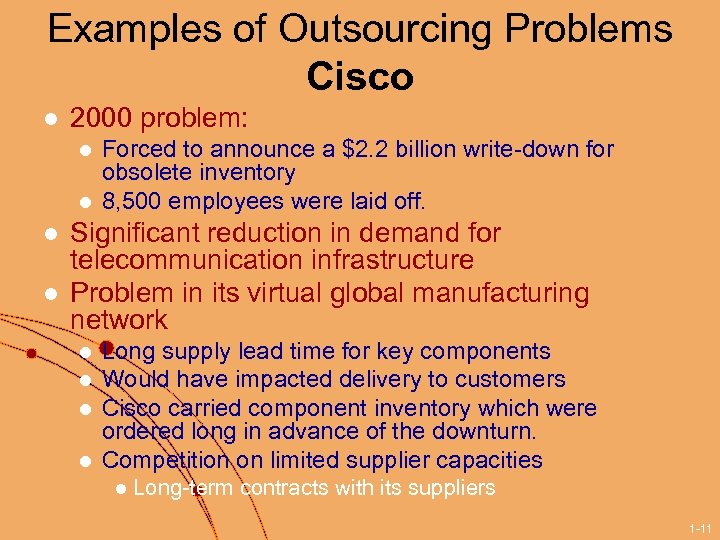 Examples of Outsourcing Problems Cisco l 2000 problem: l l Forced to announce a