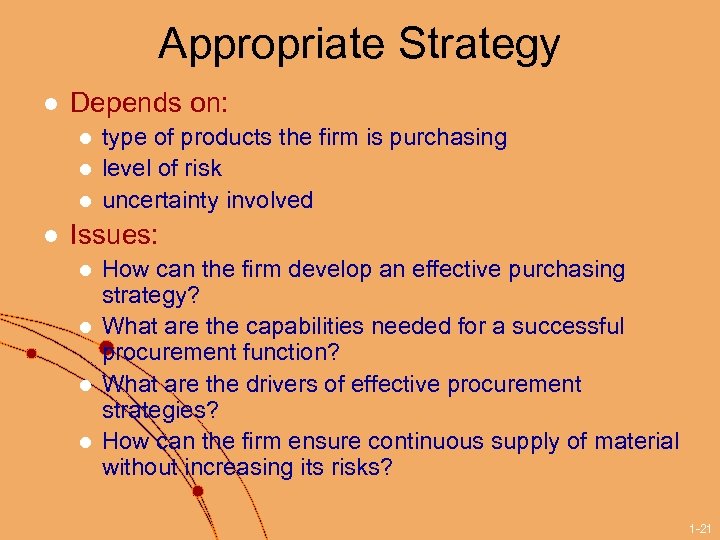 Appropriate Strategy l Depends on: l l type of products the firm is purchasing