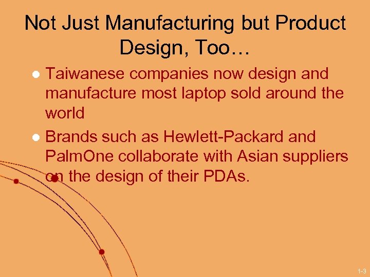 Not Just Manufacturing but Product Design, Too… Taiwanese companies now design and manufacture most