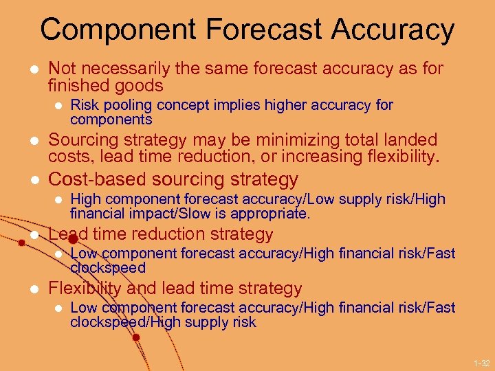 Component Forecast Accuracy l Not necessarily the same forecast accuracy as for finished goods