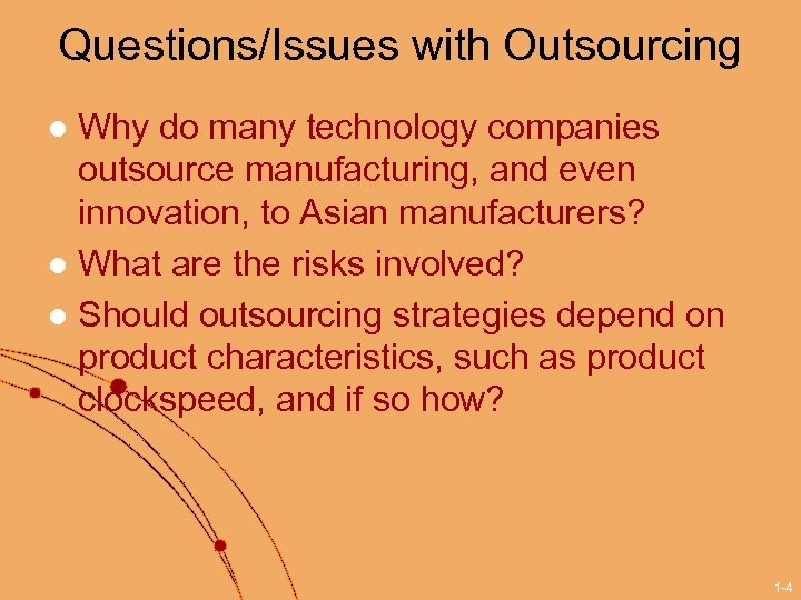 Questions/Issues with Outsourcing Why do many technology companies outsource manufacturing, and even innovation, to