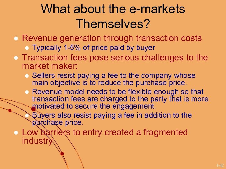 What about the e-markets Themselves? l Revenue generation through transaction costs l l Transaction