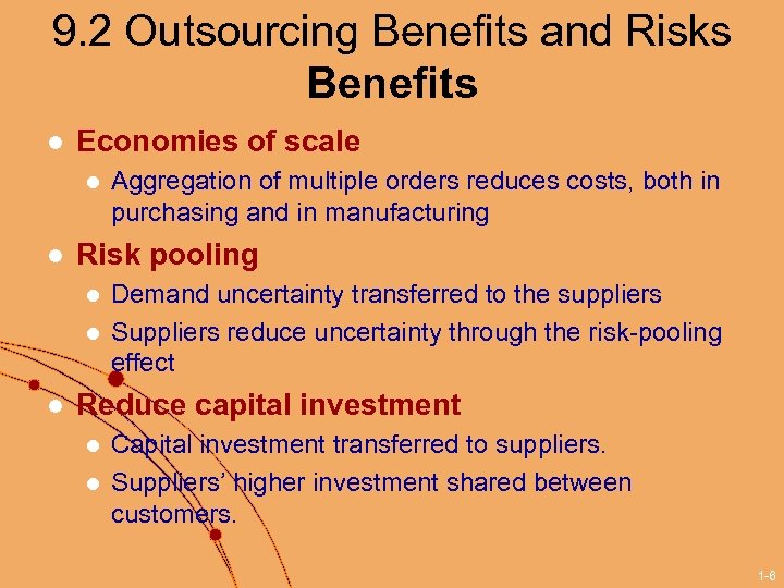 9. 2 Outsourcing Benefits and Risks Benefits l Economies of scale l l Risk