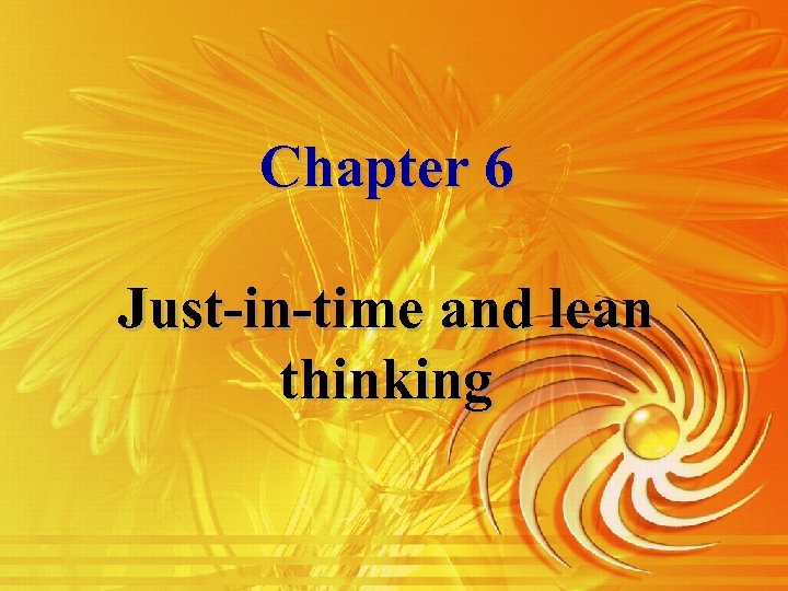 Chapter 6 Just-in-time and lean thinking 