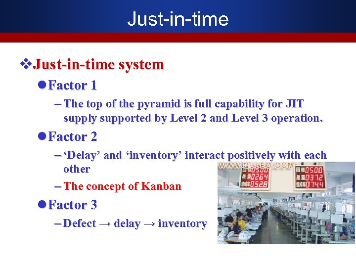 Just-in-time v. Just-in-time system l Factor 1 – The top of the pyramid is