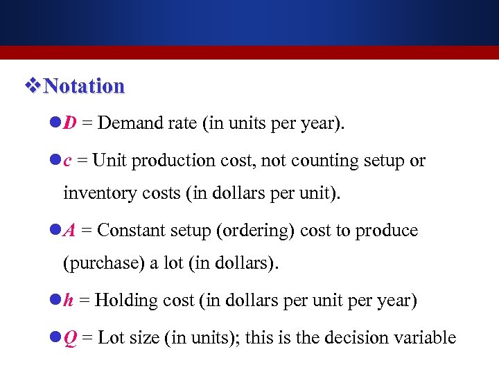 v. Notation l D = Demand rate (in units per year). l c =