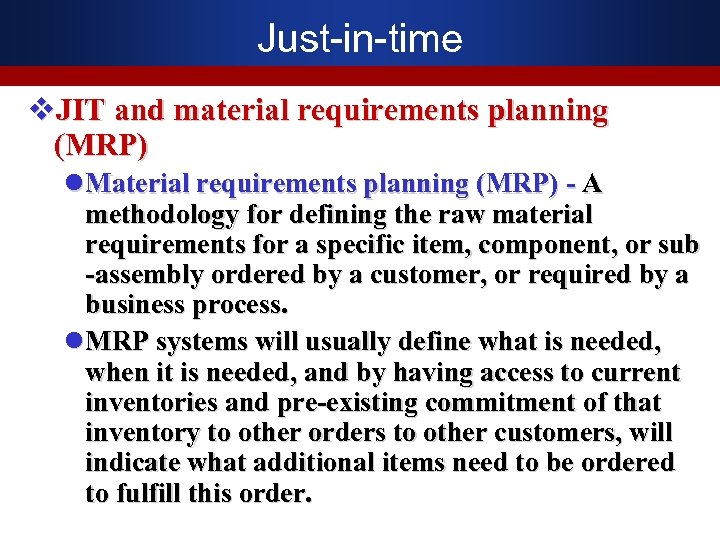 Just-in-time v. JIT and material requirements planning (MRP) l Material requirements planning (MRP) -