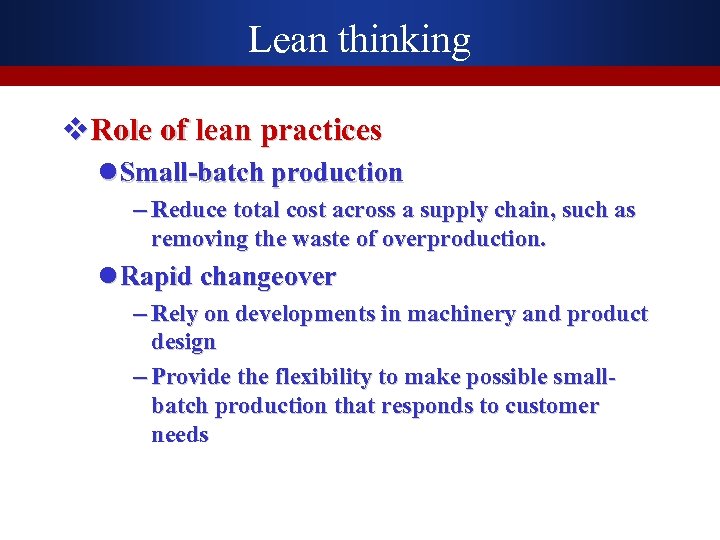 Lean thinking v. Role of lean practices l Small-batch production – Reduce total cost