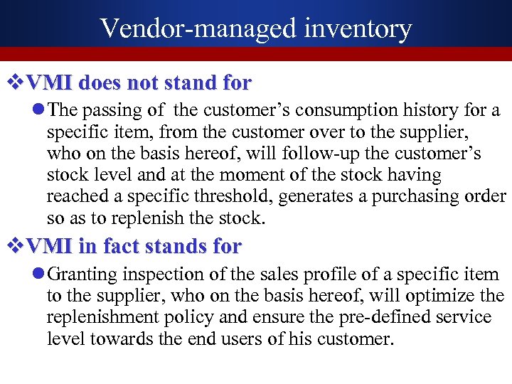 Vendor-managed inventory v. VMI does not stand for l The passing of the customer’s