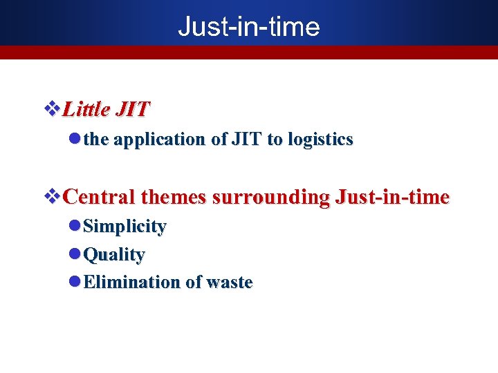 Just-in-time v. Little JIT l the application of JIT to logistics v. Central themes