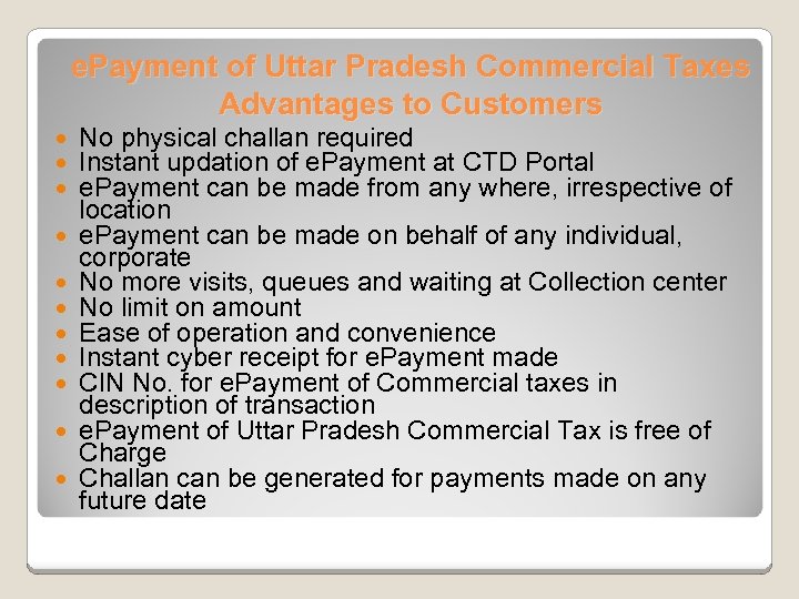 e. Payment of Uttar Pradesh Commercial Taxes Advantages to Customers No physical challan required