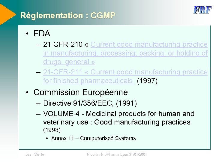 Réglementation : CGMP • FDA – 21 -CFR-210 « Current good manufacturing practice in