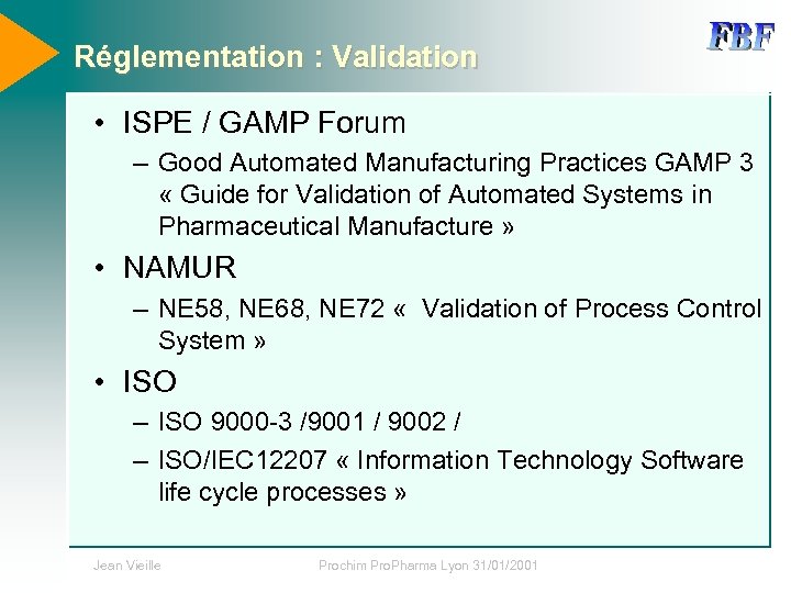 Réglementation : Validation • ISPE / GAMP Forum – Good Automated Manufacturing Practices GAMP