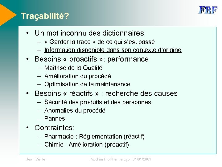 Traçabilité? • Un mot inconnu des dictionnaires – « Garder la trace » de
