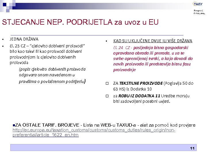 STJECANJE NEP. PODRIJETLA za uvoz u EU • • JEDNA DRŽAVA čl. 23 CZ