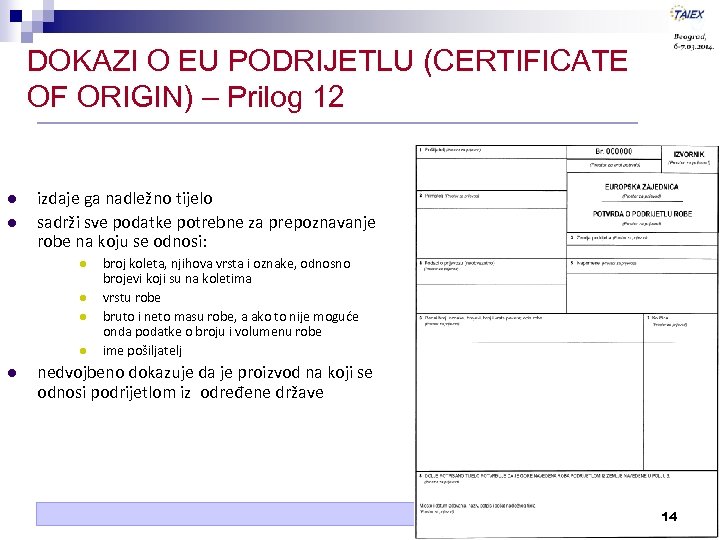 DOKAZI O EU PODRIJETLU (CERTIFICATE OF ORIGIN) – Prilog 12 izdaje ga nadležno tijelo