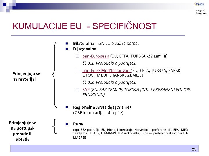 KUMULACIJE EU - SPECIFIČNOST n n Bilateralna npr. EU-> Južna Korea, Dijagonalna ¨ pan-European