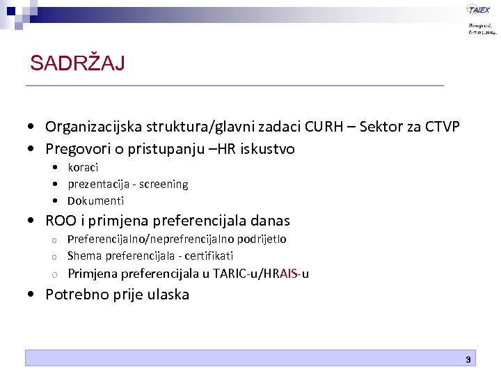 SADRŽAJ • Organizacijska struktura/glavni zadaci CURH – Sektor za CTVP • Pregovori o pristupanju