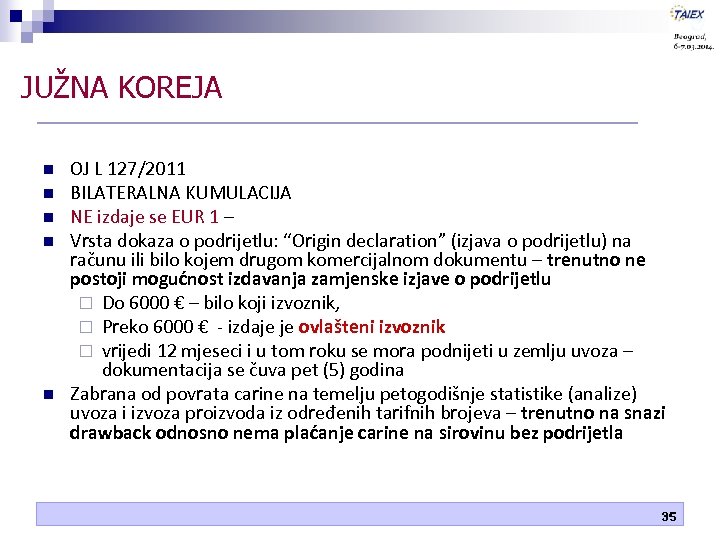 JUŽNA KOREJA n n n OJ L 127/2011 BILATERALNA KUMULACIJA NE izdaje se EUR