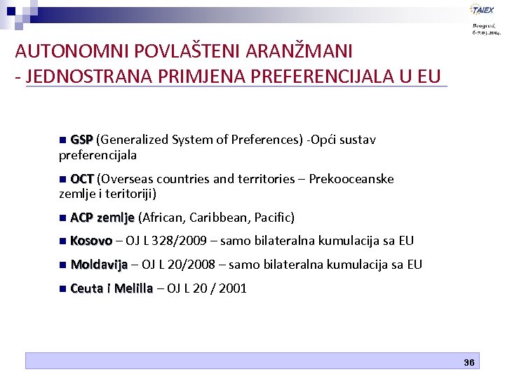 AUTONOMNI POVLAŠTENI ARANŽMANI - JEDNOSTRANA PRIMJENA PREFERENCIJALA U EU n GSP (Generalized System of