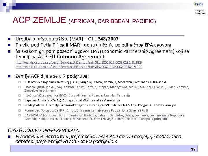 ACP ZEMLJE (AFRICAN, CARIBBEAN, PACIFIC) n n n Uredba o pristupu tržištu (MAR) –