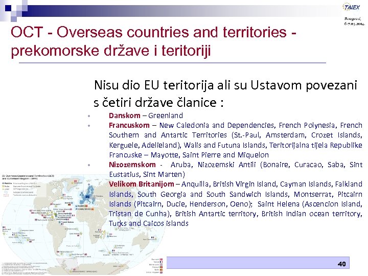 OCT - Overseas countries and territories prekomorske države i teritoriji Nisu dio EU teritorija