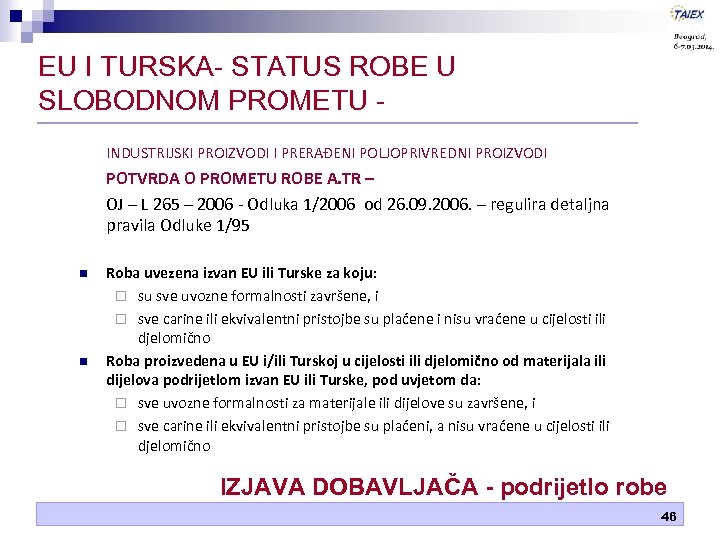 EU I TURSKA- STATUS ROBE U SLOBODNOM PROMETU INDUSTRIJSKI PROIZVODI I PRERAĐENI POLJOPRIVREDNI PROIZVODI