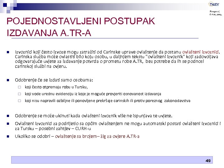 POJEDNOSTAVLJENI POSTUPAK IZDAVANJA A. TR-A n Izvoznici koji često izvoze mogu zatražiti od Carinske