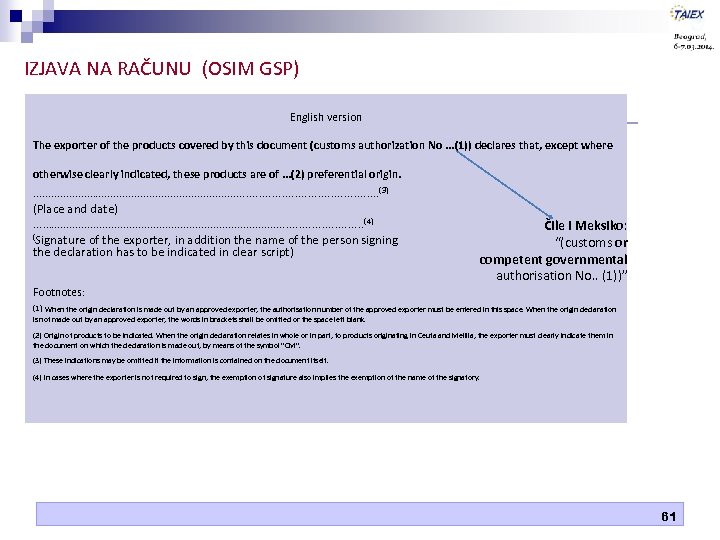 IZJAVA NA RAČUNU (OSIM GSP) English version The exporter of the products covered by