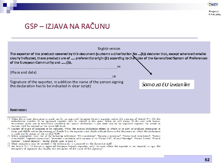 GSP – IZJAVA NA RAČUNU English version The exporter of the products covered by