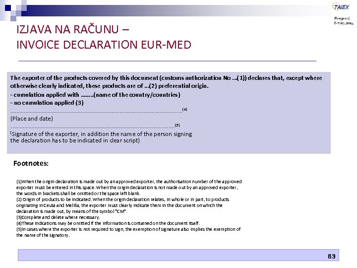 IZJAVA NA RAČUNU – INVOICE DECLARATION EUR-MED The exporter of the products covered by