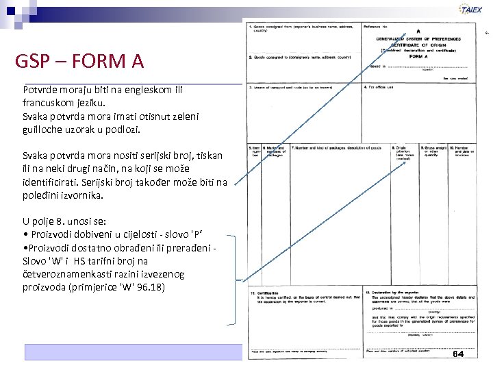 GSP – FORM A Potvrde moraju biti na engleskom ili francuskom jeziku. Svaka potvrda