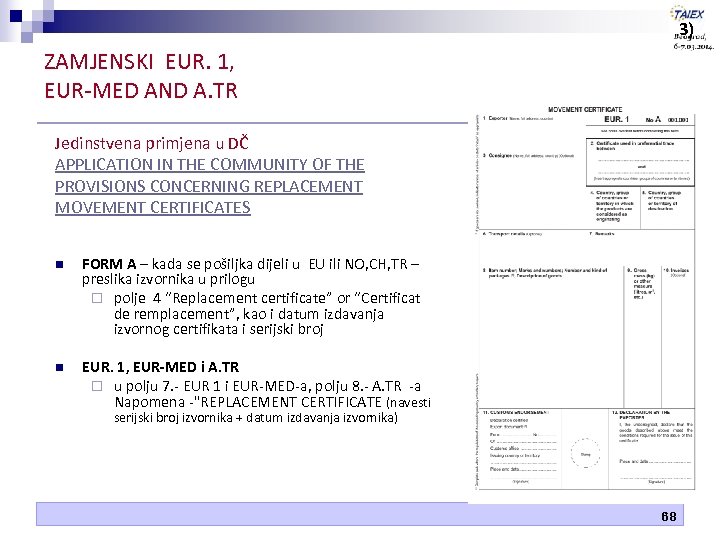 3) ZAMJENSKI EUR. 1, EUR-MED AND A. TR Jedinstvena primjena u DČ APPLICATION IN