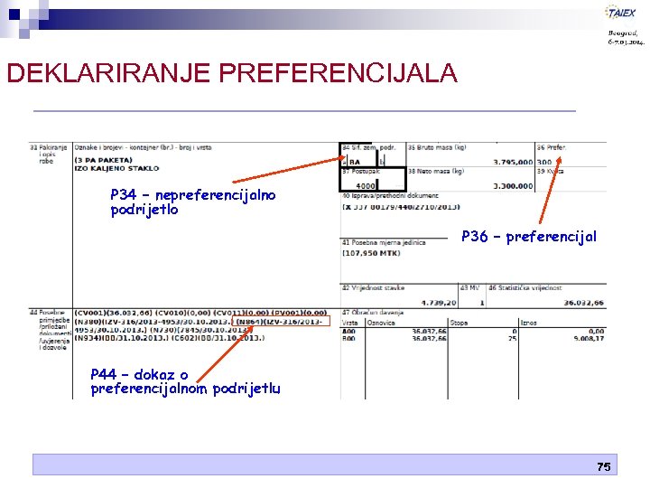 DEKLARIRANJE PREFERENCIJALA P 34 – nepreferencijalno podrijetlo P 36 – preferencijal P 44 –