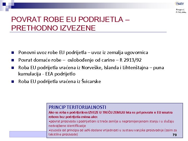 POVRAT ROBE EU PODRIJETLA – PRETHODNO IZVEZENE n n Ponovni uvoz robe EU podrijetla