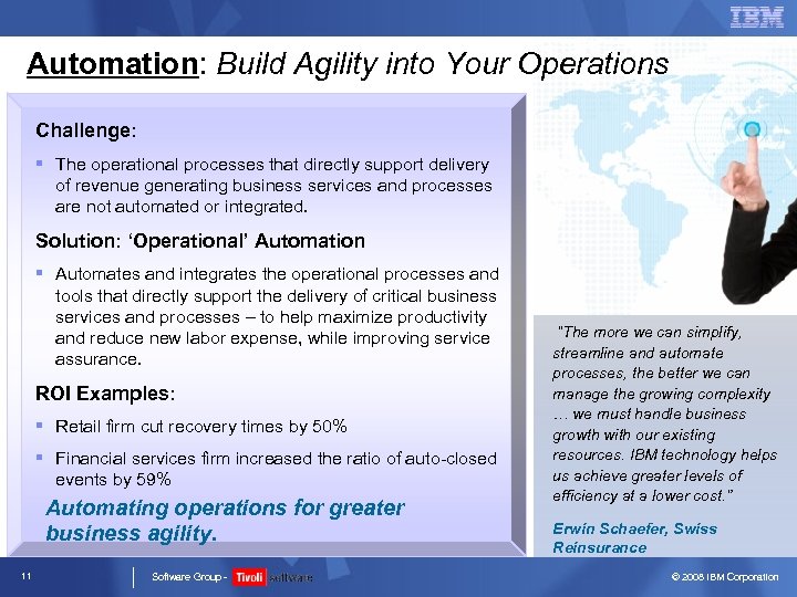 Automation: Build Agility into Your Operations Challenge: § The operational processes that directly support