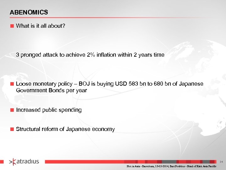 ABENOMICS ■ What is it all about? 3 pronged attack to achieve 2% inflation